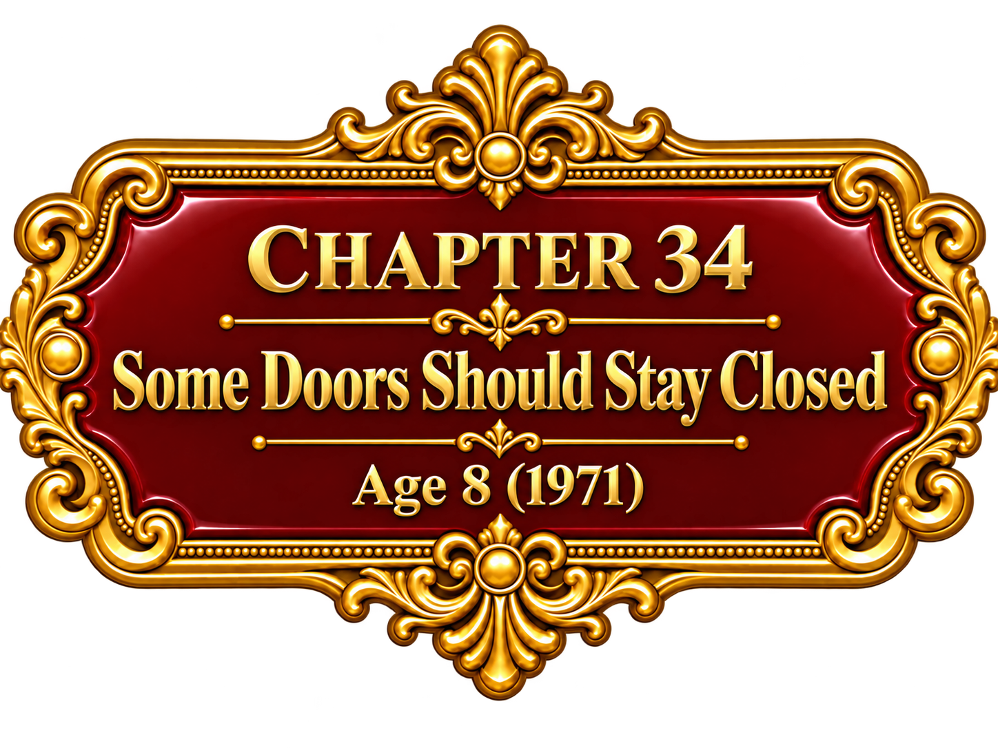 Chapter 34 — Some Doors Should Stay Closed — Age 8 (1971)